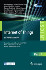 Internet of Things. IoT Infrastructures : Second International Summit, IoT 360° 2015, Rome, Italy, October 27-29, 2015. Revised Selected Papers, Part I - Benny Mandler