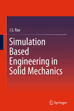 Simulation Based Engineering in Solid Mechanics - J.S. Rao