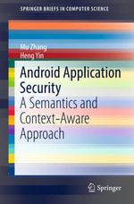 Android Application Security : A Semantics and Context-Aware Approach - Mu Zhang