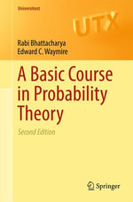 A Basic Course in Probability Theory : Mathematics and Statistics (R0) - Rabi Bhattacharya