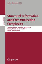 Structural Information and Communication Complexity : 23rd International Colloquium, Sirocco 2016, Helsinki, Finland, July 19-21, 2016, Revised Selected Papers - Jukka Suomela