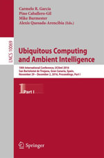 Ubiquitous Computing and Ambient Intelligence : 10th International Conference, UCAmI 2016, San Bartolome de Tirajana, Gran Canaria, Spain, November 29 - December 2, 2016, Proceedings, Part I - Mike Burmester