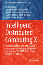 Intelligent Distributed Computing X : Proceedings of the 10th International Symposium on Intelligent Distributed Computing - IDC 2016, Paris, France, October 10-12 2016
