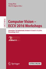Computer Vision - ECCV 2016 Workshops : Amsterdam, The Netherlands, October 8-10 and 15-16, 2016, Proceedings, Part II - Gang Hua