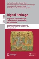 Digital Heritage. Progress in Cultural Heritage: Documentation, Preservation, and Protection : 6th International Conference, EuroMed 2016, Nicosia, Cyprus, October 31 - November 5, 2016, Proceedings, Part II - Antonella Fresa