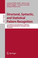 Structural, Syntactic, and Statistical Pattern Recognition : Joint IAPR International Workshop, S+SSPR 2016, Merida, Mexico, November 29 - December 2, 2016, Proceedings - Antonio Robles-Kelly