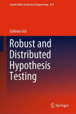 Robust and Distributed Hypothesis Testing : Engineering (R0) - Gökhan Gül