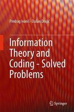 Information Theory and Coding - Solved Problems - Dusan Drajic