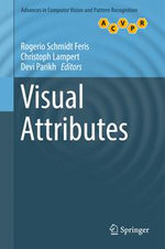 Visual Attributes : Advances in Computer Vision and Pattern Recognition - Rogerio Schmidt Feris