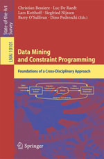 Data Mining and Constraint Programming : Foundations of a Cross-Disciplinary Approach - Christian Bessiere