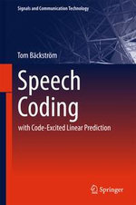 Speech Coding : with Code-Excited Linear Prediction - Tom Bäckström