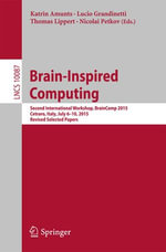 Brain-Inspired Computing : Second International Workshop, BrainComp 2015, Cetraro, Italy, July 6-10, 2015, Revised Selected Papers - Katrin Amunts