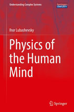 Physics of the Human Mind : Understanding Complex Systems - Ihor Lubashevsky
