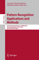 Pattern Recognition Applications and Methods : 5th International Conference, ICPRAM 2016, Rome, Italy, February 24-26, 2016, Revised Selected Papers - Ana Fred