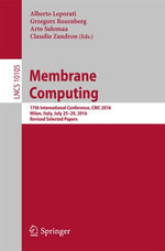 Membrane Computing : 17th International Conference, CMC 2016, Milan, Italy, July 25-29, 2016, Revised Selected Papers - Alberto Leporati