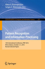 Pattern Recognition and Information Processing : 13th International Conference, PRIP 2016, Minsk, Belarus, October 3-5, 2016, Revised Selected Papers - Viktor V. Krasnoproshin
