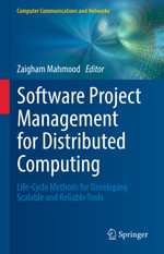 Software Project Management for Distributed Computing : Life-Cycle Methods for Developing Scalable and Reliable Tools - Zaigham Mahmood