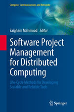 Software Project Management for Distributed Computing : Life-Cycle Methods for Developing Scalable and Reliable Tools - Zaigham Mahmood