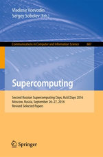 Supercomputing : Second Russian Supercomputing Days, RuSCDays 2016, Moscow, Russia, September 26-27, 2016, Revised Selected Papers - Author