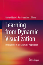 Learning from Dynamic Visualization : Innovations in Research and Application - Richard Lowe