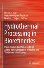 Hydrothermal Processing in Biorefineries : Production of Bioethanol and High Added-Value Compounds of Second and Third Generation Biomass - Héctor A. Ruiz