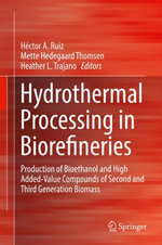 Hydrothermal Processing in Biorefineries : Production of Bioethanol and High Added-Value Compounds of Second and Third Generation Biomass - Héctor A. Ruiz