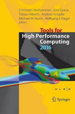 Tools for High Performance Computing 2016 : Proceedings of the 10th International Workshop on Parallel Tools for High Performance Computing, October 2016, Stuttgart, Germany - Christoph Niethammer