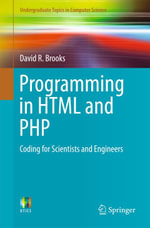 Programming in HTML and PHP : Coding for Scientists and Engineers - David R. Brooks