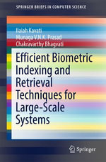 Efficient Biometric Indexing and Retrieval Techniques for Large-Scale Systems : SpringerBriefs in Computer Science - Ilaiah Kavati