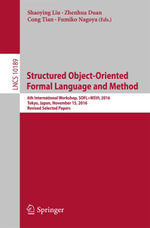 Structured Object-Oriented Formal Language and Method : 6th International Workshop, SOFL+MSVL 2016, Tokyo, Japan, November 15, 2016, Revised Selected Papers - Author