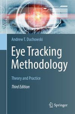 Eye Tracking Methodology : Theory and Practice - Andrew T. Duchowski