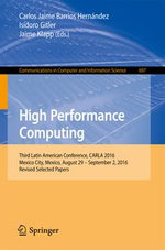 High Performance Computing : Third Latin American Conference, CARLA 2016, Mexico City, Mexico, August 29-September 2, 2016, Revised Selected Papers - Carlos Jaime Barrios Hernández