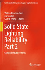 Solid State Lighting Reliability Part 2 : Components to Systems - Xuejun Fan