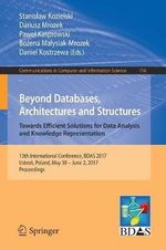 Beyond Databases, Architectures and Structures. Towards Efficient Solutions for Data Analysis and Knowledge Representation : 13th International Conference, BDAS 2017, UstroÅ, Poland, May 30 - June 2, 2017, Proceedings - StanisÅ?aw Kozielski