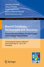 Beyond Databases, Architectures and Structures. Towards Efficient Solutions for Data Analysis and Knowledge Representation : 13th International Conference, BDAS 2017, Ustro?, Poland, May 30 - June 2, 2017, Proceedings - Stanis?aw Kozielski