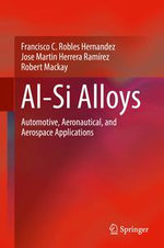 Al-Si Alloys : Automotive, Aeronautical, and Aerospace Applications - Francisco C. Robles Hernandez