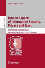 Human Aspects of Information Security, Privacy and Trust : 5th International Conference, HAS 2017, Held as Part of HCI International 2017, Vancouver, BC, Canada, July 9-14, 2017, Proceedings - Theo Tryfonas