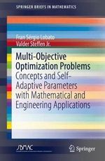 Multi-Objective Optimization Problems : Concepts and Self-Adaptive Parameters with Mathematical and Engineering Applications - Fran Sergio Lobato