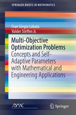 Multi-Objective Optimization Problems : Concepts and Self-Adaptive Parameters with Mathematical and Engineering Applications - Fran Sérgio Lobato