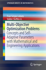 Multi-Objective Optimization Problems : Concepts and Self-Adaptive Parameters with Mathematical and Engineering Applications - Fran Sérgio Lobato