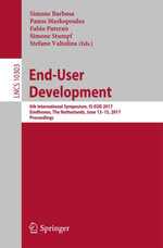 End-User Development : 6th International Symposium, IS-EUD 2017, Eindhoven, The Netherlands, June 13-15, 2017, Proceedings - Simone Stumpf