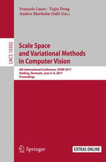 Scale Space and Variational Methods in Computer Vision : 6th International Conference, SSVM 2017, Kolding, Denmark, June 4-8, 2017, Proceedings - François Lauze