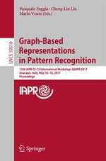 Graph-Based Representations in Pattern Recognition : 11th IAPR-TC-15 International Workshop, GbRPR 2017, Anacapri, Italy, May 16-18, 2017, Proceedings - Pasquale Foggia