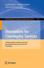 Innovations for Community Services : 17th International Conference, I4CS 2017, Darmstadt, Germany, June 26-28, 2017, Proceedings - Christian Erfurth
