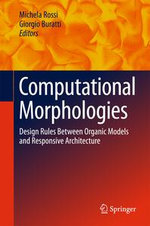 Computational Morphologies : Design Rules Between Organic Models and Responsive Architecture - Giorgio Buratti