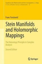 Stein Manifolds and Holomorphic Mappings : The Homotopy Principle in Complex Analysis - Franc Forstneric