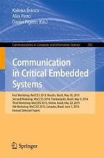 Communication in Critical Embedded Systems : First Workshop, WoCCES 2013, Bras­lia, Brazil, May, 10, 2013, Second Workshop, WoCCES 2014, Florian³polis, Brazil, May 9, 2014, Third Workshop, WoCCES 2015, Vit³ria, Brazil, May 22, 2015, 4th Workshop, WoCCES 2 - Kalinka Branco