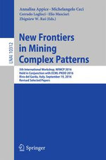 New Frontiers in Mining Complex Patterns : 5th International Workshop, NFMCP 2016, Held in Conjunction with ECML-PKDD 2016, Riva del Garda, Italy, September 19, 2016, Revised Selected Papers - Annalisa Appice