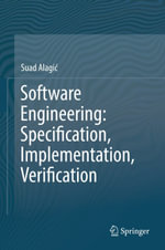 Software Engineering : Specification, Implementation, Verification - Suad Alagi?