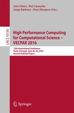 High Performance Computing for Computational Science - VECPAR 2016 : 12th International Conference, Porto, Portugal, June 28-30, 2016, Revised Selected Papers - Inês Dutra